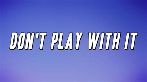 You don't have to play .
